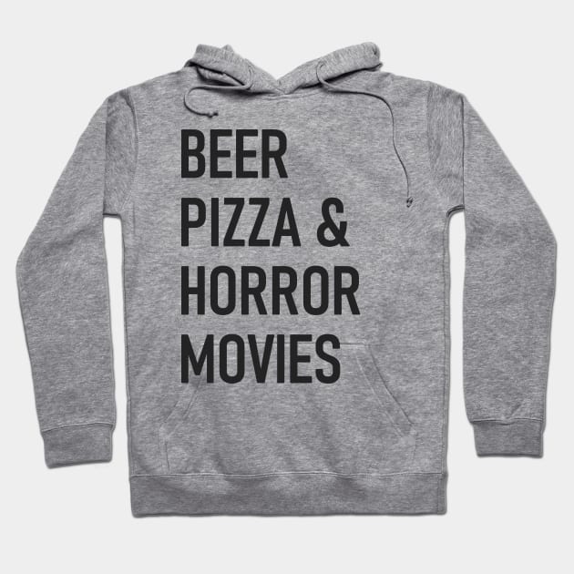 Beer, Pizza & Horror Movies Hoodie by ModernPop